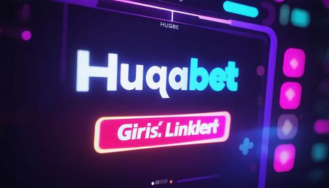 Huqqabet En Yeni Giriş Linkleri ile Kesintisiz ve Güvenilir Erişim